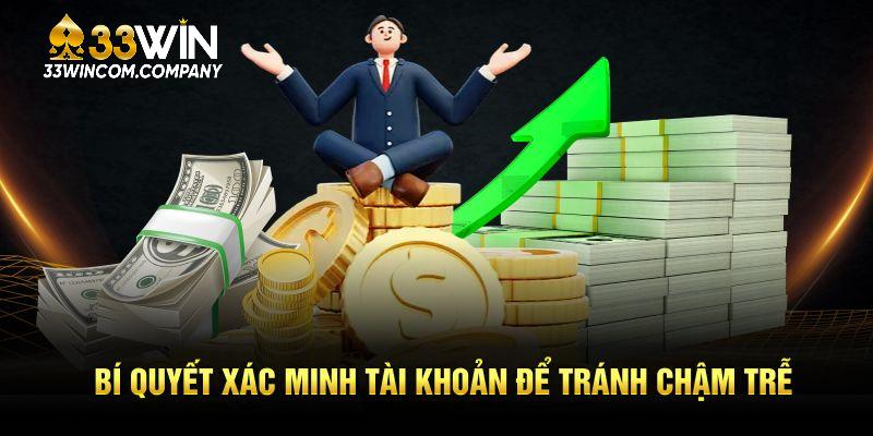 Bí quyết xác minh tài khoản để tránh chậm trễ