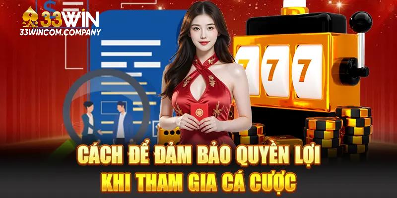 Cách để đảm bảo quyền lợi khi tham gia cá cược