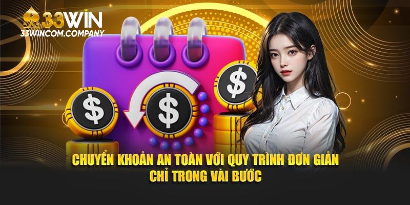 Chuyển khoản an toàn với quy trình đơn giản chỉ trong vài bước
