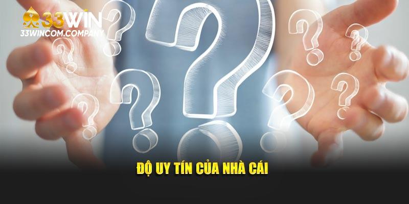Độ uy tín của nhà cái
