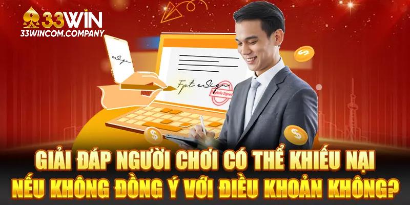 Giải đáp người chơi có thể khiếu nại nếu không đồng ý với điều khoản không?