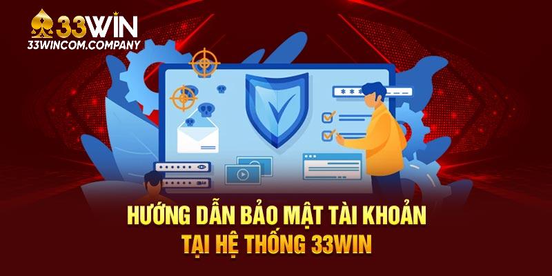 Hướng dẫn bảo mật tài khoản tại hệ thống 33WIN