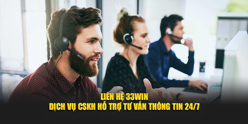 Kết Nối 33WIN - Dịch Vụ Chăm Sóc Khách Hàng Hỗ Trợ Thông Tin Toàn Diện 24/7