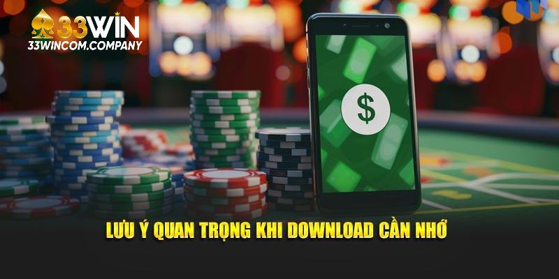 Lưu ý quan trọng khi download cần nhớ