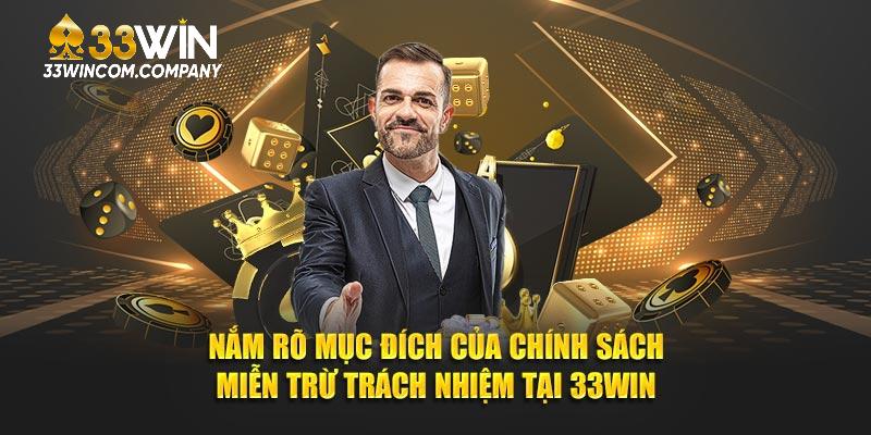 Nắm rõ mục đích của chính sách miễn trừ trách nhiệm tại 33Win