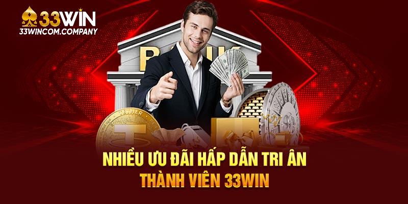 Nhiều ưu đãi hấp dẫn tri ân thành viên 33WIN