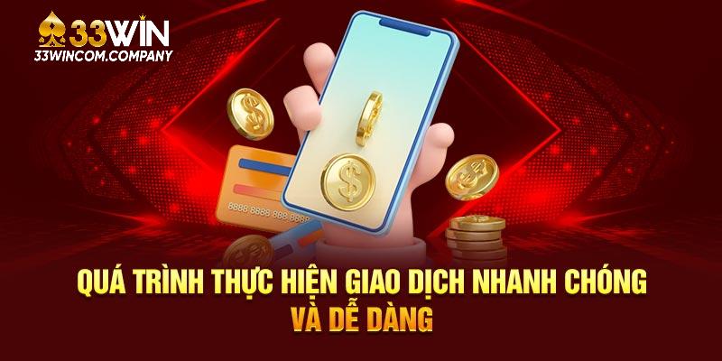 Quá trình thực hiện giao dịch nhanh chóng và dễ dàng