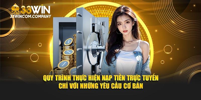 Quy trình thực hiện nạp tiền trực tuyến chỉ với những yêu cầu cơ bản