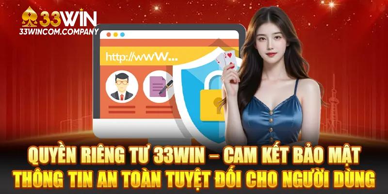 Quyền riêng tư tại 33win được bảo mật an toàn tuyệt đối.