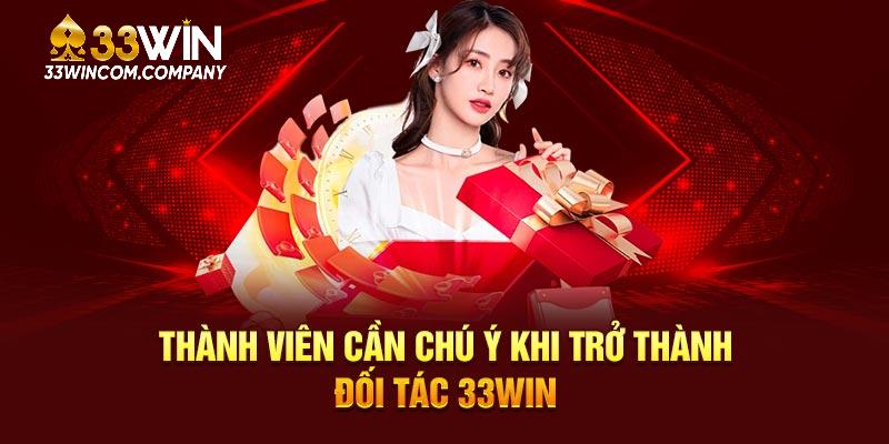 Thành viên cần chú ý khi trở thành đối tác 33WIN