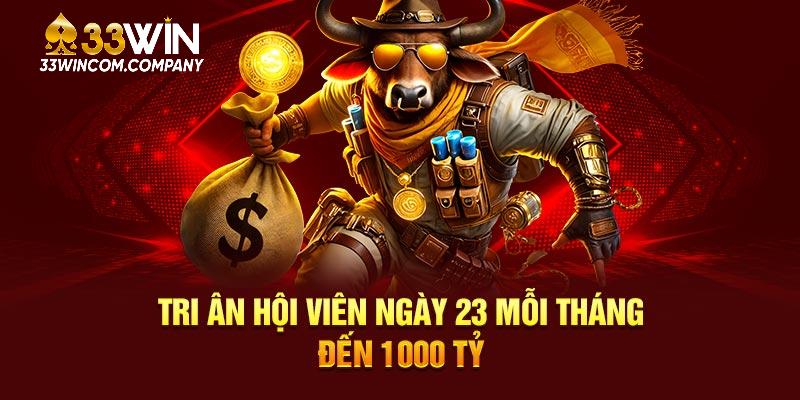 Tri ân hội viên ngày 23 mỗi tháng đến 1000 tỷ