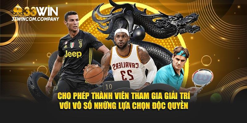 Cho phép thành viên tham gia giải trí với vô số những lựa chọn độc quyền