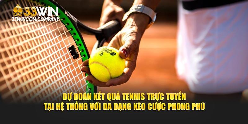 Dự đoán kết quả tennis trực tuyến tại hệ thống với đa dạng kèo cược phong phú