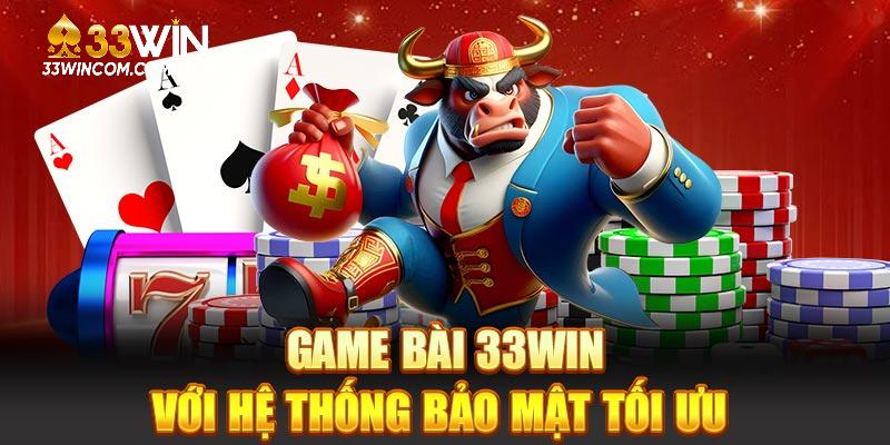 Game bài 33win với hệ thống bảo mật tối ưu
