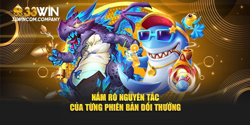 Nắm rõ nguyên tắc của từng phiên bản đổi thưởng