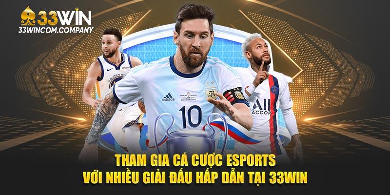Tham gia cá cược eSports với nhiều giải đấu hấp dẫn tại 33Win