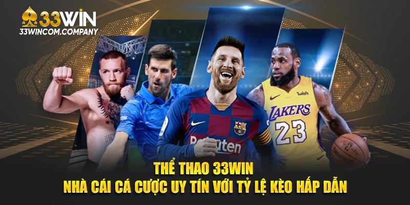 Thể Thao 33Win - Nhà cái cá cược uy tín với tỷ lệ kèo hấp dẫn